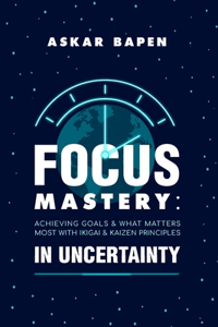 Focus Mastery in Uncertainty
