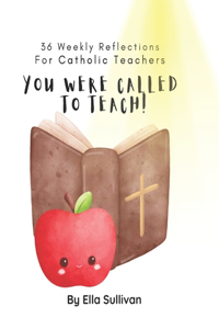 You Were Called To Teach