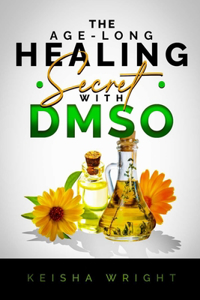 The Age-Long Healing Secret with DMSO