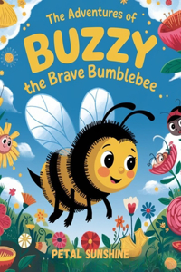 The Adventures of Buzzy the Brave Bumblebee