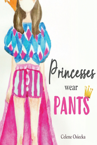 Princesses Wear Pants