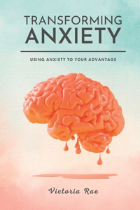 Transforming Anxiety