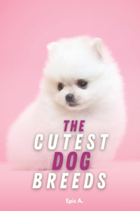 The Cutest Dog Breeds