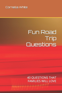 Fun Road Trip Questions