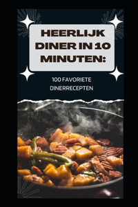 Heerlijk Diner in 10 Minuten