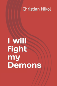 I will fight my Demons