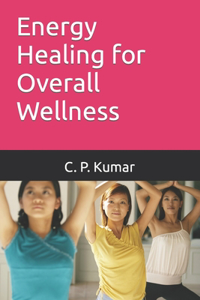 Energy Healing for Overall Wellness