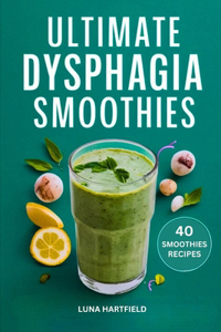 Ultimate Dysphagia Smoothies Cookbook
