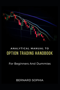 Analytical Manual To Option Trading Handbook For Beginners And Dummies