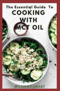 The Essential Guide to Cooking with McT Oil