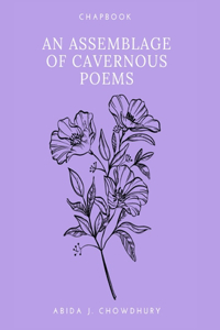 An Assemblage of Cavernous Poems