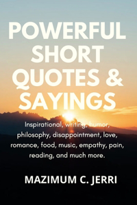 Powerful Short Quotes & Sayings