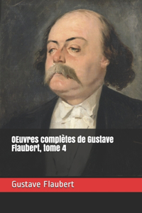 OEuvres complètes de Gustave Flaubert, tome 4