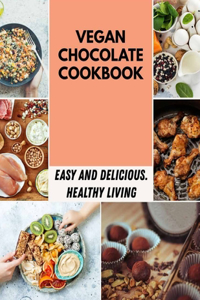 Vegan Chocolate Cookbook: 5 Weekly Plans and Recipes to Simplify Your Healing