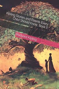 Kipling Stories and Poems Every Child Should Know, Book II