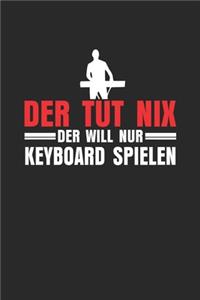 Der tut nix der will nur Keyboard spielen