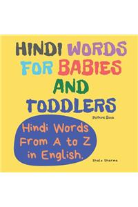 Hindi Words for Babies and Toddlers. Hindi Words From A to Z in English. Picture Book