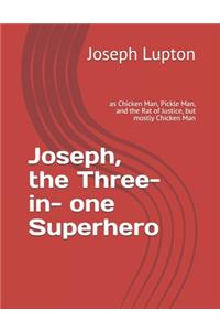 Joseph, the Three-in-one Superhero