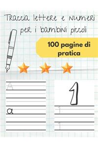 Traccia lettere e numeri - 100 pagine di pratica per i bambini piccoli