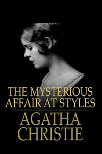 A Mysterious Story The Mysterious Affair at Styles by Agatha Christie