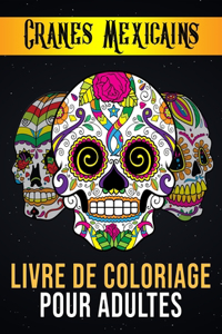 Crânes Mexicains - Livre de Coloriage pour Adultes