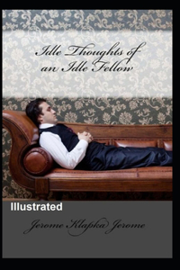 Idle Thoughts of an Idle Fellow Illustrated