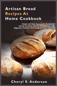 Artisan Bread Recipes At Home Cookbook