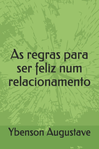 As regras para ser feliz num relacionamento