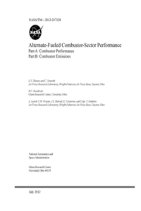 Alternate-Fueled Combustor-Sector Performance. Parts A and B; (A) Combustor Performance; (B) Combustor Emissions