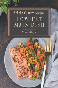 Ah! 185 Yummy Low-Fat Main Dish Recipes