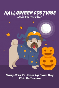 Halloween Costume Ideas For Your Dog