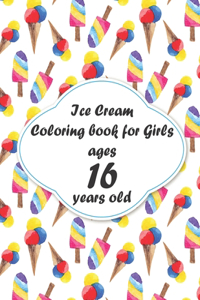 Ice Cream Coloring book for Girls ages 16 years old