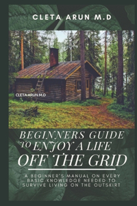 Beginners Guide to Enjoy a Life Off the Grid