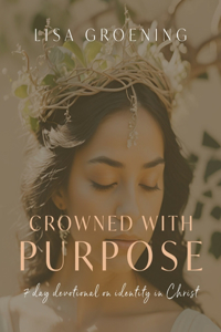 Crowned with Purpose