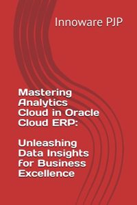 Mastering Analytics Cloud in Oracle Cloud ERP