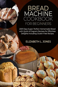 Bread Machine Cookbook for Beginners