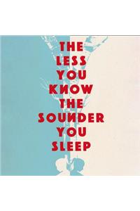 The Less You Know The Sounder You Sleep