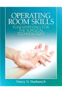 Operating Room Skills: Fundamentals for the Surgical Technologist