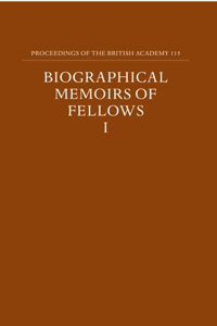 Proceedings of the British Academy, Volume 115 Biographical Memoirs of Fellows, I
