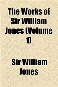 The Works of Sir William Jones (Volume 1)