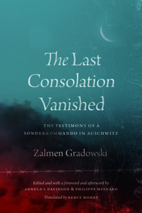Last Consolation Vanished: The Testimony of a Sonderkommando in Auschwitz