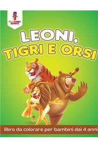 Leoni, Tigri E Orsi