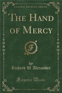 The Hand of Mercy (Classic Reprint)