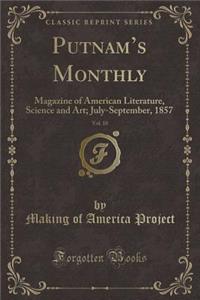 Putnam's Monthly, Vol. 10: Magazine of American Literature, Science and Art; July-September, 1857 (Classic Reprint)