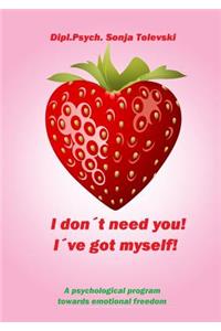 I Dont Need You! Ive Got Myself!