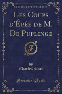 Les Coups d'ï¿½pï¿½e de M. de Puplinge (Classic Reprint)