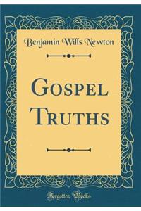 Gospel Truths (Classic Reprint)
