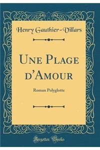 Une Plage d'Amour: Roman Polyglotte (Classic Reprint)