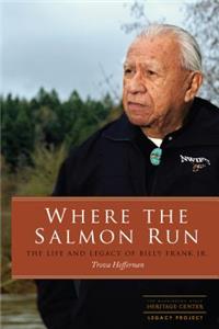 Where the Salmon Run: The Life and Legacy of Billy Frank Jr.