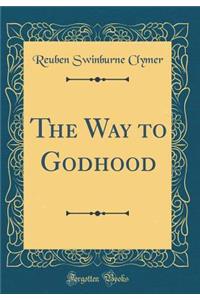 The Way to Godhood (Classic Reprint)